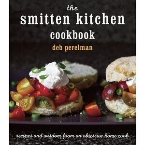The Smitten Kitchen Cookbook: Recipes and Wisdom from an Obsessive Home Cook --